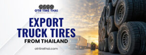 export truck tires from Thailand 1 | OTR TIRE THAI